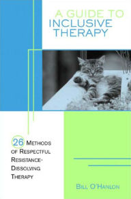Guide to Inclusive Therapy: 26 Methods of Respectful Resistance Dissolving Therapy