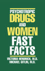 Psychotropic Drugs and Women: Fast Facts