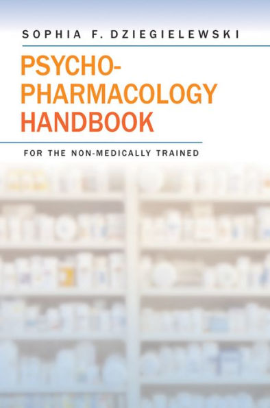 Psychopharmacology Handbook for the Non-Medically Trained / Edition 1