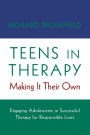Teens in Therapy: Making It Their Own / Edition 1