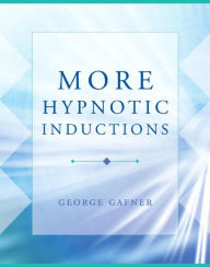 Title: More Hypnotic Inductions, Author: George Gafner