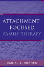 Attachment-Focused Family Therapy / Edition 1