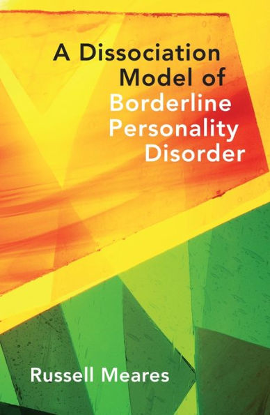 A Dissociation Model of Borderline Personality Disorder