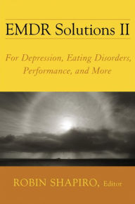 Title: EMDR Solutions II: For Depression, Eating Disorders, Performance, and More, Author: Robin Shapiro