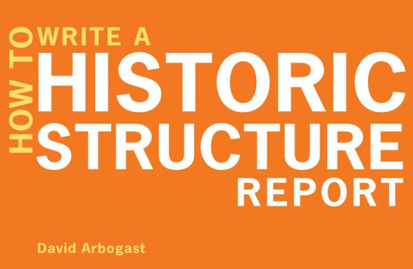 How to Write a Historic Structure Report