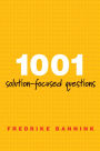 1001 Solution-Focused Questions: Handbook for Solution-Focused Interviewing / Edition 2