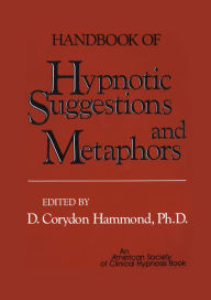 Title: Handbook of Hypnotic Suggestions and Metaphors, Author: D. Corydon Hammond Ph.D.