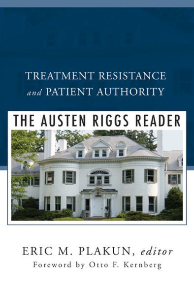 Treatment Resistance and Patient Authority: The Austen Riggs Reader