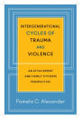 Intergenerational Cycles of Trauma and Violence: An Attachment and Family Systems Perspective