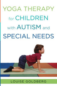 Title: Yoga Therapy for Children with Autism and Special Needs, Author: Louise Goldberg