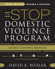 Title: The STOP Domestic Violence Program: Group Leader's Manual, Author: David B. Wexler Ph.D.