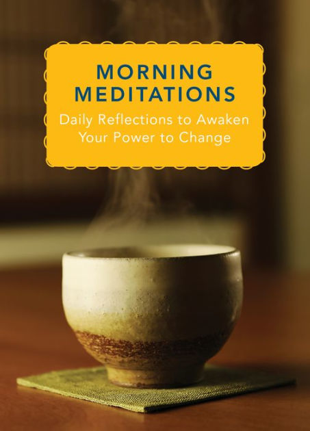 Morning Meditations: Daily Reflections To Awaken Your Power To Change ...