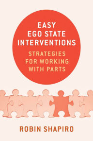 Title: Easy Ego State Interventions: Strategies for Working With Parts, Author: Robin Shapiro