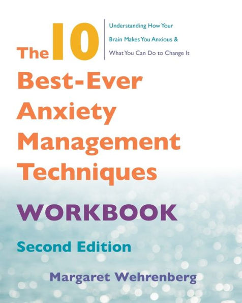 The 10 Best-Ever Anxiety Management Techniques Workbook