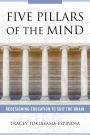 Five Pillars of the Mind: Redesigning Education to Suit the Brain