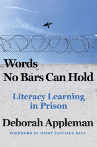 Title: Words No Bars Can Hold: Literacy Learning in Prison, Author: Deborah Appleman