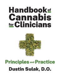 Title: Handbook of Cannabis for Clinicians: Principles and Practice, Author: Dustin Sulak DO