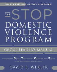 Title: The STOP Domestic Violence Program: Group Leader's Manual (Fourth Edition), Author: David B. Wexler Ph.D.