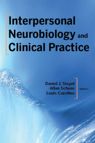 Title: Interpersonal Neurobiology and Clinical Practice, Author: Daniel J. Siegel M.D.