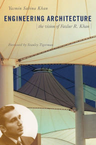 Engineering Architecture: The Vision of Fazlur R. Khan