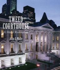 Title: Tweed Courthouse: A Model Restoration, Author: John G. Waite