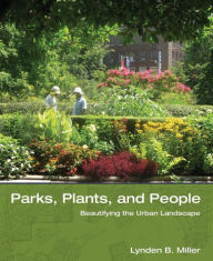 Title: Parks, Plants, and People: Beautifying the Urban Landscape, Author: Lynden B. Miller
