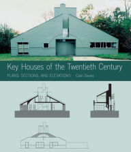 Key Houses of the Twentieth Century: Plans, Sections, and Elevations