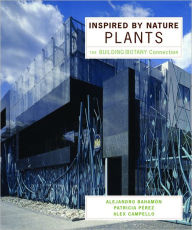Title: Inspired by Nature: Plants: The Building/Botany Connection, Author: Alejandro Bahamón