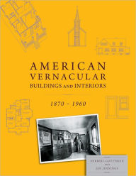 Title: American Vernacular: Buildings and Interiors, 1870-1960, Author: Herbert Gottfried