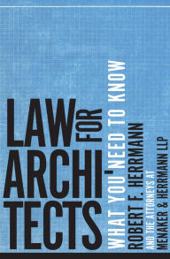 Title: Law for Architects: What You Need to Know, Author: Robert F. Herrmann