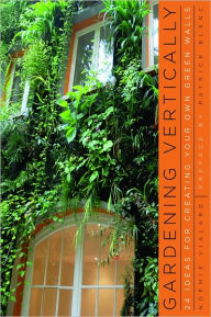 Gardening Vertically: 24 Ideas for Creating Your Own Green Walls