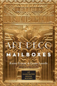 Title: Art Deco Mailboxes: An Illustrated Design History, Author: Karen Greene