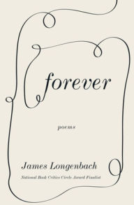 Title: Forever: Poems, Author: James Longenbach