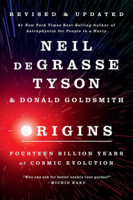 Title: Origins: Fourteen Billion Years of Cosmic Evolution, Author: Neil deGrasse Tyson