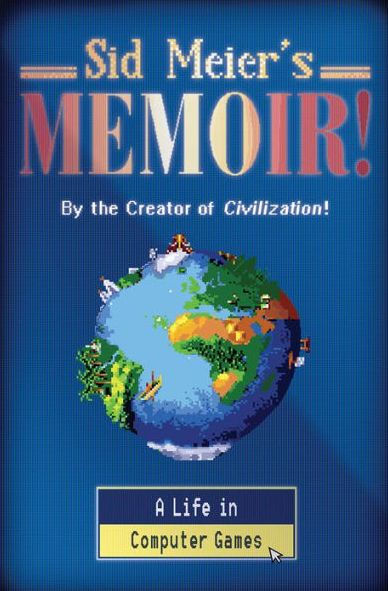 Sid Meier's Memoir!: A Life in Computer Games (Signed Book)