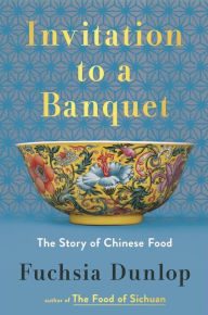 Title: Invitation to a Banquet: The Story of Chinese Food, Author: Fuchsia Dunlop