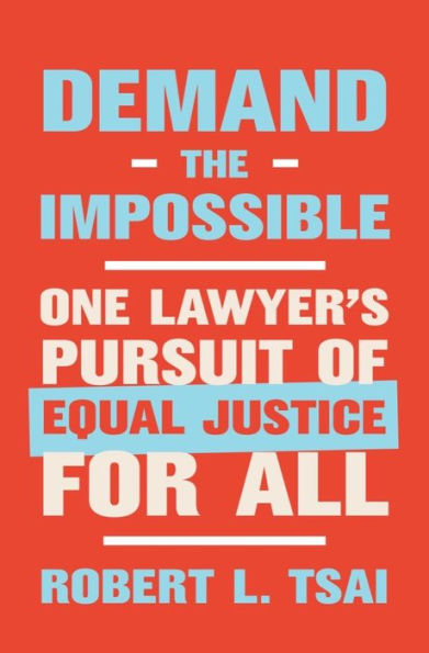 Demand the Impossible: One Lawyer's Pursuit of Equal Justice for All