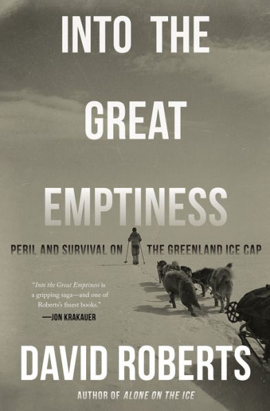 Into the Great Emptiness: Peril and Survival on the Greenland Ice Cap