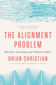 Title: The Alignment Problem: Machine Learning and Human Values, Author: Brian Christian