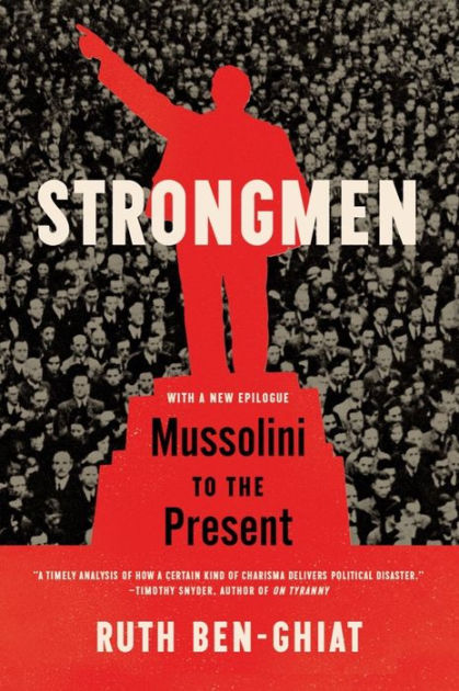 Strongmen: Mussolini to the Present by Ruth Ben-Ghiat, Paperback