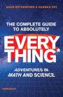 The Complete Guide to Absolutely Everything (Abridged): Adventures in Math and Science