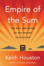 Empire of the Sum: The Rise and Reign of the Pocket Calculator