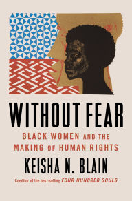 Title: Without Fear: Black Women and the Making of Human Rights, Author: Keisha N. Blain