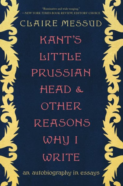 Kant's Little Prussian Head and Other Reasons Why I Write: An Autobiography through Essays