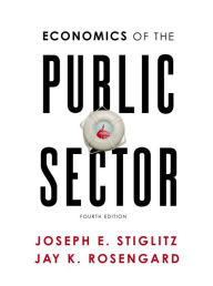 Title: Economics of the Public Sector / Edition 4, Author: Joseph E. Stiglitz