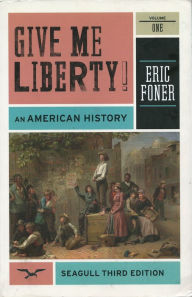 Give Me Liberty! An American History, Vol. 1 / Edition 3