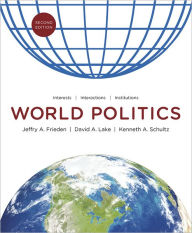 Title: World Politics: Interests, Interactions, Institutions / Edition 2, Author: Jeffry A. Frieden