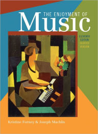 The Enjoyment of Music: An Introduction to Perceptive Listening / Edition 11