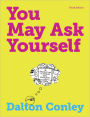 You May Ask Yourself: An Introduction to Thinking Like a Sociologist / Edition 3
