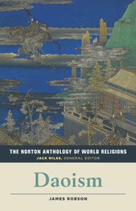 Title: The Norton Anthology of World Religions: Daoism, Author: James Robson